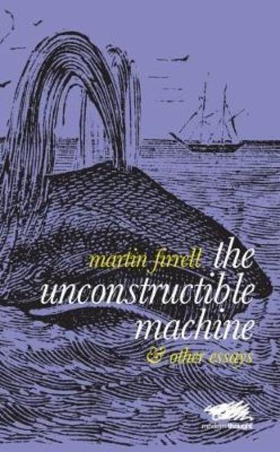 Cover for Martin Firrell · The Unconstructible Machine: &amp; Other Essays (Paperback Book) (2017)