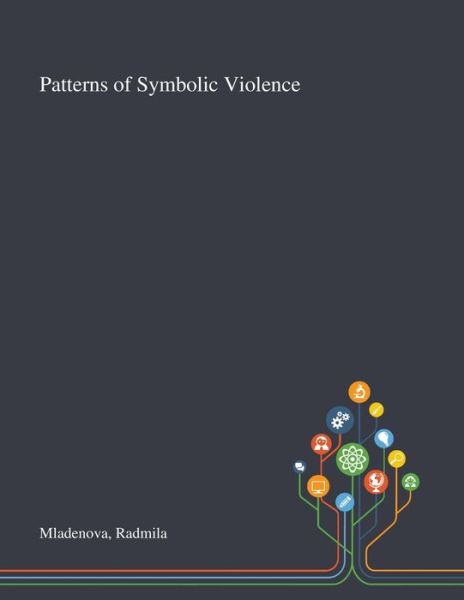 Cover for Radmila Mladenova · Patterns of Symbolic Violence (Paperback Book) (2020)