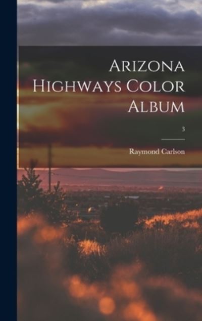 Cover for Raymond Carlson · Arizona Highways Color Album; 3 (Hardcover Book) (2021)