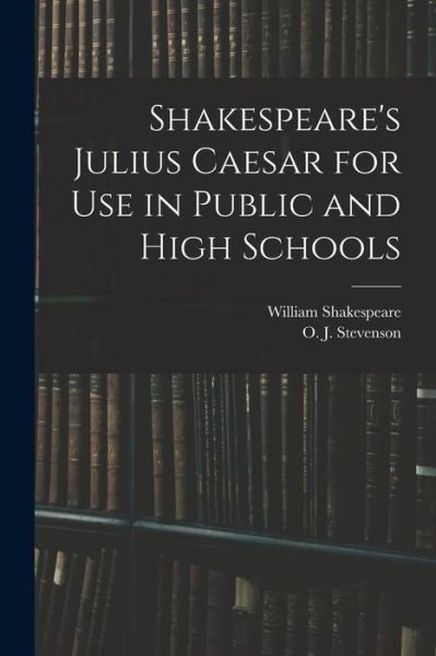 Cover for William 1564-1616 Shakespeare · Shakespeare's Julius Caesar for Use in Public and High Schools (Taschenbuch) (2021)