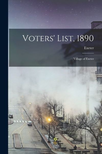 Cover for Exeter (Ont ) · Voters' List, 1890 [microform] (Paperback Book) (2021)