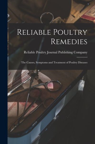 Cover for Reliable Poultry Journal Publishing C · Reliable Poultry Remedies (Paperback Book) (2021)