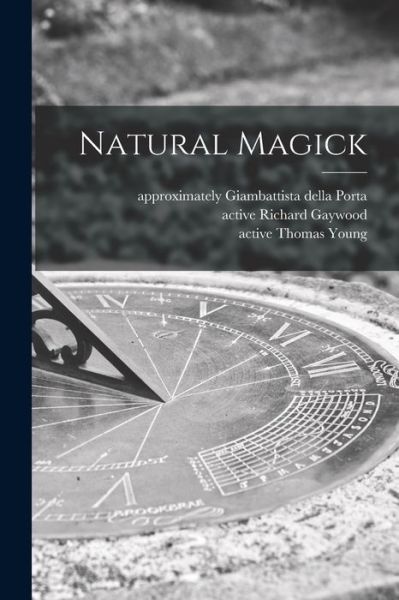 Natural Magick - Giambattista Della Approximat Porta - Books - Legare Street Press - 9781014788689 - September 9, 2021