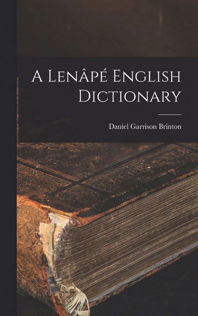 Cover for Daniel Garrison Brinton · Lenâpé English Dictionary (Book) (2022)