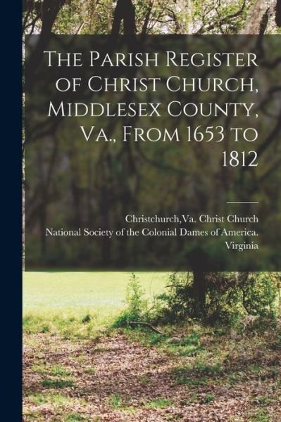 Cover for Va. Christ Church Christchurch · Parish Register of Christ Church, Middlesex County, Va. , from 1653 To 1812 (Bok) (2022)