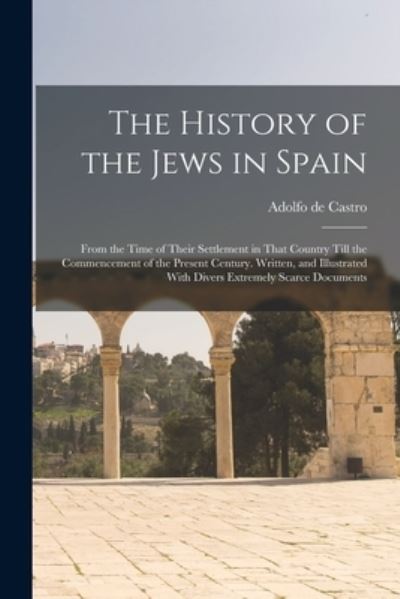 Cover for Adolfo De Castro · History of the Jews in Spain (Book) (2022)