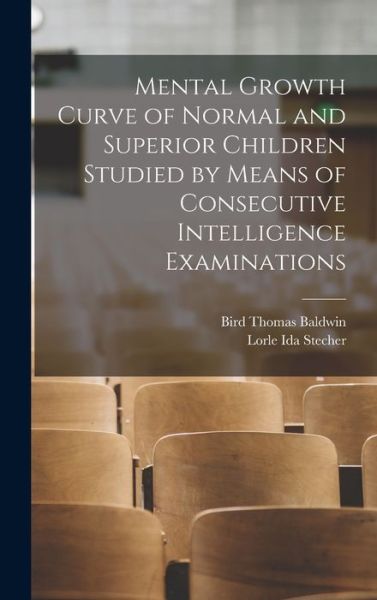 Cover for Bird Thomas Baldwin · Mental Growth Curve of Normal and Superior Children Studied by Means of Consecutive Intelligence Examinations (Book) (2022)