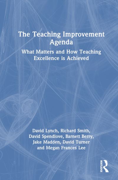 Cover for Lynch, David (Southern Cross University, Australia) · The Teaching Improvement Agenda: What Matters and How Teaching Excellence Is Achieved (Hardcover Book) (2024)