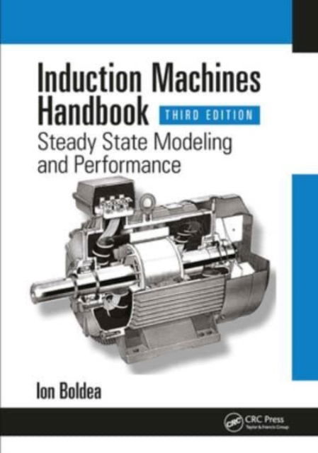 Cover for Boldea, Ion (University Politehnica Timisoara, Romania) · Induction Machines Handbook: Steady State Modeling and Performance - Electric Power Engineering Series (Paperback Book) (2024)