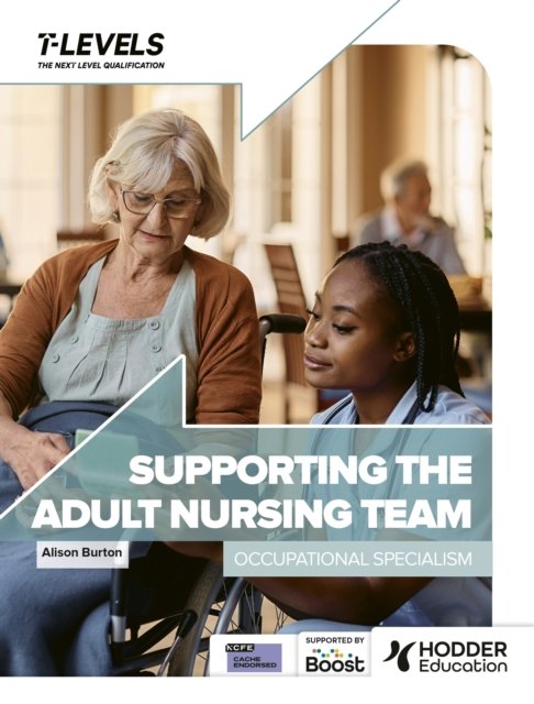 Cover for Alison Burton · Health T Level: Supporting the Adult Nursing Team: Occupational Specialism (Paperback Bog) (2024)