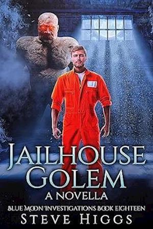 Cover for Steve Higgs · Jailhouse Golem - Blue Moon Investigations (Paperback Book) (2025)