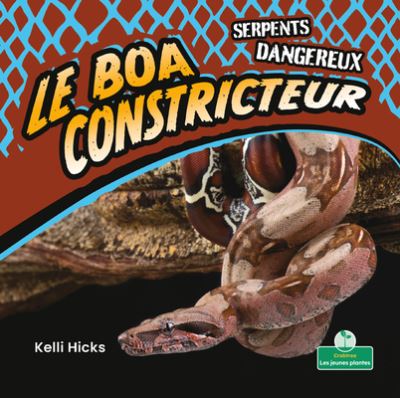 Boas Constricteurs - Kelli Hicks - Książki - Crabtree Seedlings - Les Jeunes Plantes - 9781039608689 - 1 lipca 2021