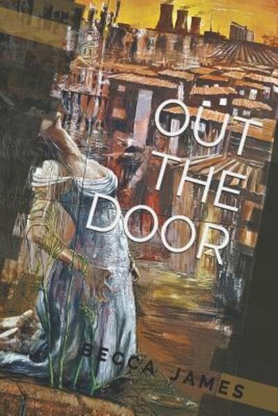 Cover for Becca James · Out the Door (Paperback Book) (2019)