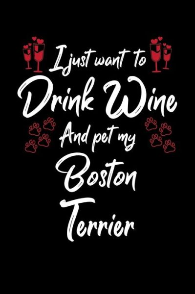 Cover for Hopeful Designs · I Just Wanna Drink Wine And Pet My Boston Terrier (Paperback Book) (2019)