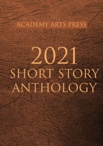 Cover for Vin Morreale · Academy Arts Press 2021 Short Story Anthology (Taschenbuch) (2021)