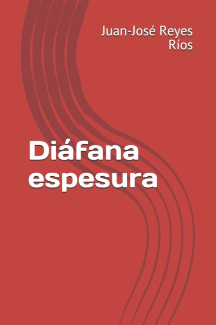 Cover for Juan-Jose Reyes Rios · Diafana espesura (Paperback Book) (2019)