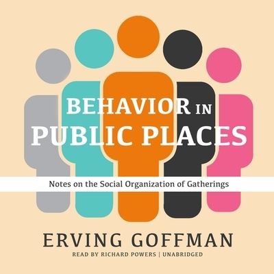 Behavior in Public Places - Erving Goffman - Musiikki - Blackstone Publishing - 9781094131689 - tiistai 28. huhtikuuta 2020