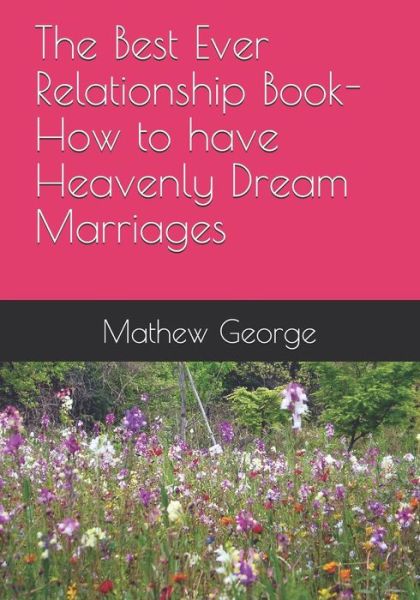 Cover for Mathew George · Best Ever Relationship Book-How to Have Heavenly Dream Marriages (Book) (2019)