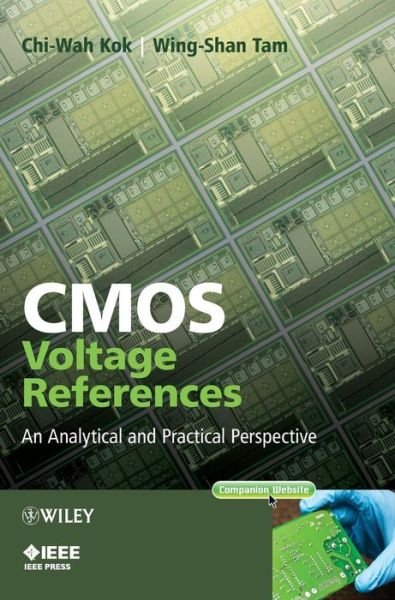 Cover for Kok, Chi-Wah (Canaan Microelectronics, P.R. China) · CMOS Voltage References: An Analytical and Practical Perspective - IEEE Press (Innbunden bok) (2013)