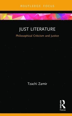 Cover for Tzachi Zamir · Just Literature: Philosophical Criticism and Justice - New Literary Theory (Gebundenes Buch) (2019)