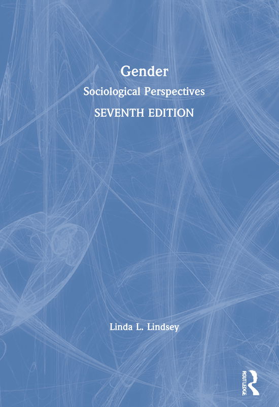 Linda L. Lindsey · Gender: Sociological Perspectives (Hardcover Book) (2024)