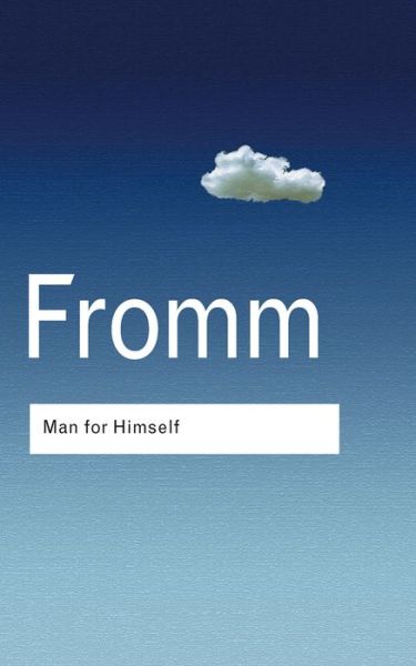 Cover for Erich Fromm · Man for Himself: An Inquiry into the Psychology of Ethics - Routledge Classics (Inbunden Bok) (2015)