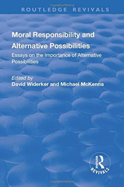 Cover for Michael Mckenna · Moral Responsibility and Alternative Possibilities: Essays on the Importance of Alternative Possibilities (Paperback Book) (2019)