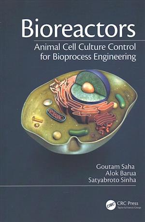 Cover for Saha, Goutam (North-Eastern Hill University, Shillong, Meghalaya, India) · Bioreactors: Animal Cell Culture Control for Bioprocess Engineering (Paperback Book) (2017)