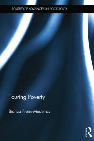 Cover for Freire-Medeiros, Bianca (Getulio Vargas Foundation, Rio de Janeiro, Brazil) · Touring Poverty - Routledge Advances in Sociology (Paperback Bog) (2015)