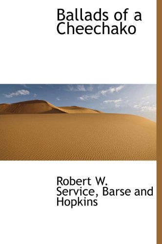 Ballads of a Cheechako - Robert W. Service - Książki - BiblioLife - 9781140377689 - 6 kwietnia 2010