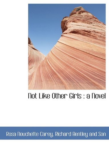 Cover for Rosa Nouchette Carey · Not Like Other Girls: a Novel (Paperback Book) (2010)