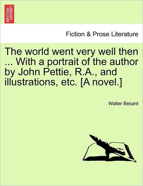 Cover for Walter Besant · The World Went Very Well then ... with a Portrait of the Author by John Pettie, R.a., and Illustrations, Etc. [a Novel.] (Paperback Book) (2011)