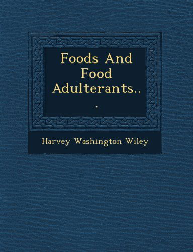 Cover for Harvey Washington Wiley · Foods and Food Adulterants... (Paperback Book) (2012)