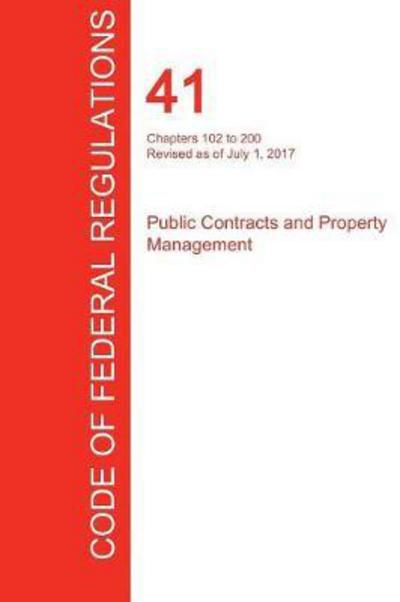 Cover for Office of the Federal Register (Cfr) · Cfr 41, Chapters 102 to 200, Public Contracts and Property Management, July 01, 2017 (Volume 3 of 4) (Taschenbuch) (2017)