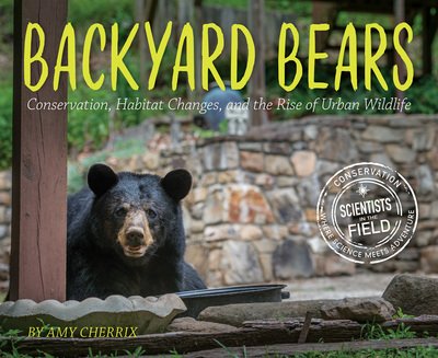 Cover for Amy Cherrix · Backyard Bears: Conservation, Habitat Changes and the Rise of Urban Wildlife (Inbunden Bok) (2018)