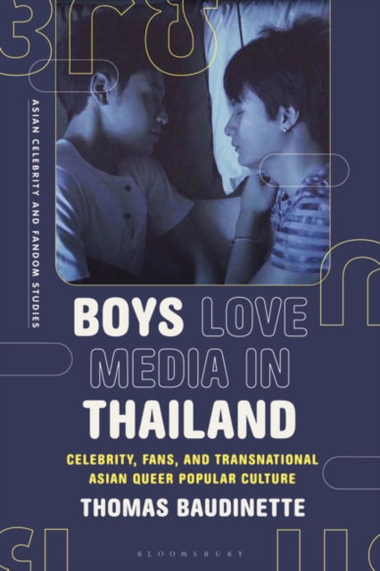 Cover for Baudinette, Thomas (Macquarie University, Australia) · Boys Love Media in Thailand: Celebrity, Fans, and Transnational Asian Queer Popular Culture - Asian Celebrity and Fandom Studies (Paperback Book) (2025)