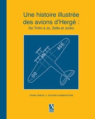 Cover for Richard Humberstone · Une histoire illustrée des avions d'Hergé : De Tintin à Jo, Zette et Jocko (Taschenbuch) (2016)