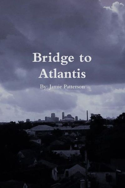 Cover for Jamie Patterson · Bridge to Atlantis (Paperback Book) (2017)