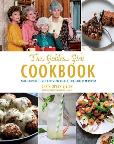 Cover for Christopher Styler · Golden Girls Cookbook: Thank You for Feeding a Friend (Hardcover Book) (2020)
