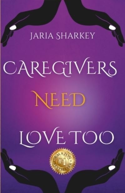 Cover for Jaria Sharkey · Jaria Sharkey - Caregivers Need Love Too (Book) (2022)