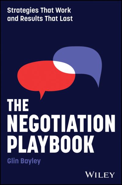 The Negotiation Playbook: Strategies That Work and Results That Last - Glin Bayley - Książki - John Wiley & Sons Australia Ltd - 9781394284689 - 29 października 2024