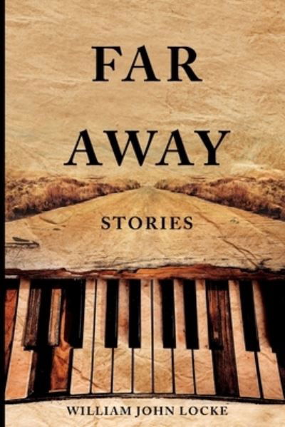 Far-Away Stories - William John Locke - Livros - Forgotten Books - 9781396321689 - 22 de setembro de 2021