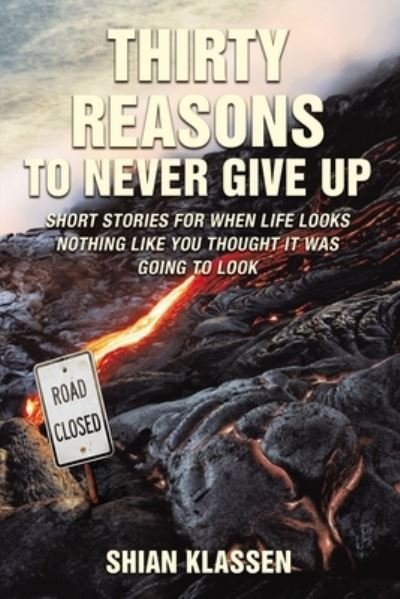 Cover for Shian Klassen · Thirty Reasons to Never Give Up (Paperback Book) (2019)