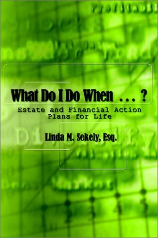 Cover for Esq. Linda M. Sekely · What Do I Do when . . . ?: Estate and Financial Action Plans for Life (Pocketbok) (2002)