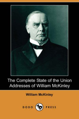 Cover for William Mckinley · The Complete State of the Union Addresses of William Mckinley (Dodo Press) (Paperback Book) (2008)