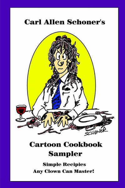 Cover for Carl Schoner · Carl Allen Schoner's Cartoon Cookbook Sampler (Paperback Book) (2005)