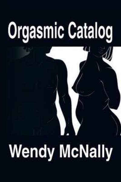 Wendy McNally · Orgasmic Catalog (Paperback Bog) (2015)