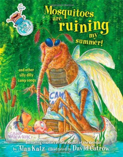 Cover for Alan Katz · Mosquitoes Are Ruining My Summer!: and Other Silly Dilly Camp Songs (Hardcover Book) (2011)