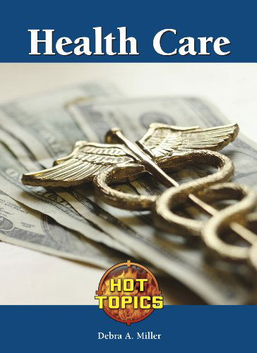 Cover for Debra A. Miller · Health Care (Hot Topics (Lucent)) (Hardcover Book) (2011)