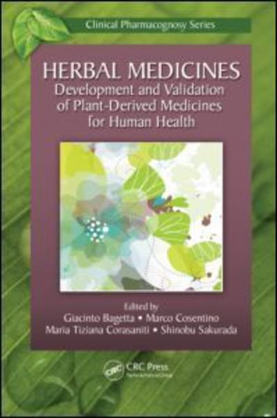 Herbal Medicines: Development and Validation of Plant-derived Medicines for Human Health - Clinical Pharmacognosy Series - Giacinto Bagetta - Livros - Taylor & Francis Inc - 9781439837689 - 28 de setembro de 2011